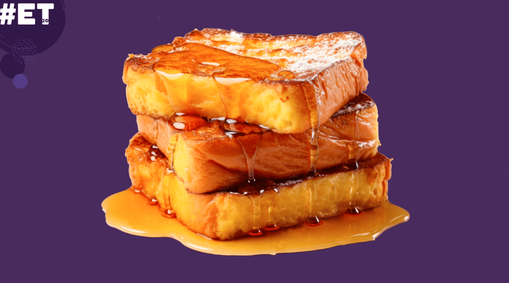 Un empilement de trois tranches de pain perdu doré à souhait, recouvert de sirop qui coule généreusement sur les côtés, avec une touche de sucre glace sur le dessus. Le fond est uni, violet, et le coin supérieur gauche présente un logo avec le texte "#ET20" stylisé. 